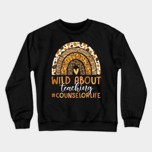 Leopard Rainbow Wild About Teaching Counselor Life Crewneck Sweatshirt